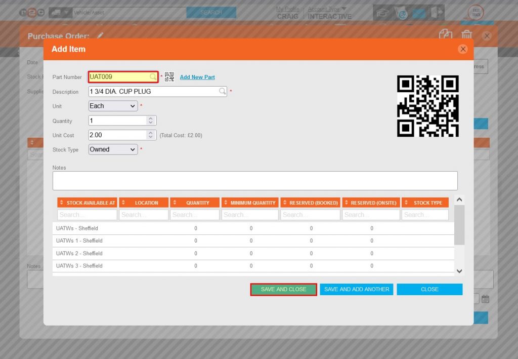 Step 5 – There are two ways items can be added, by typing in the part number before selecting the part from the drop-down list or by using the QR code. Ensuring the quantity and unit cost are correct, Click SAVE AND CLOSE.